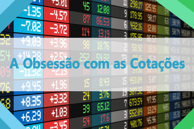 A Obsessão com as Cotações
